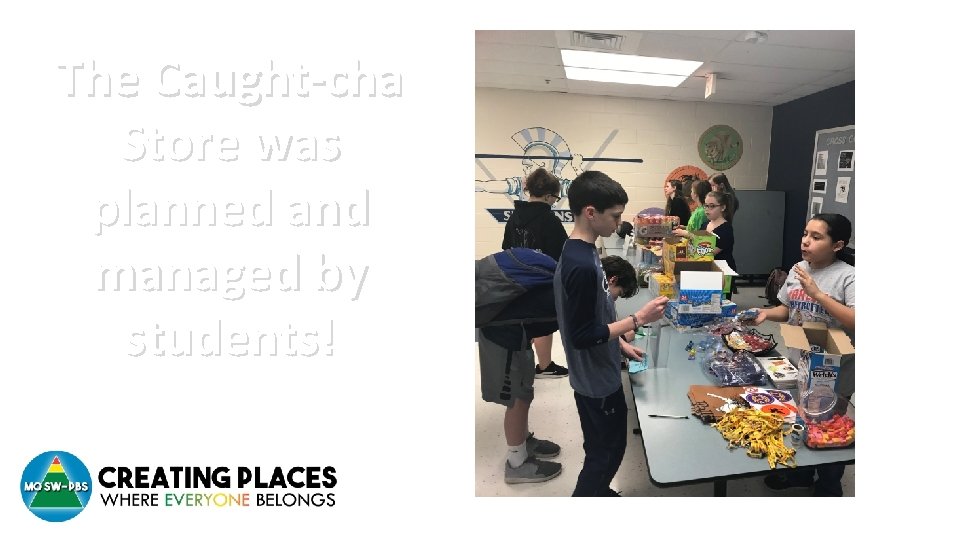 The Caught-cha Store was planned and managed by students! 