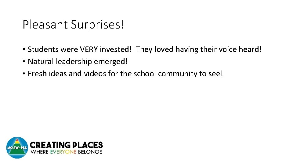 Pleasant Surprises! • Students were VERY invested! They loved having their voice heard! •