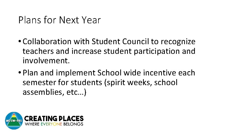 Plans for Next Year • Collaboration with Student Council to recognize teachers and increase