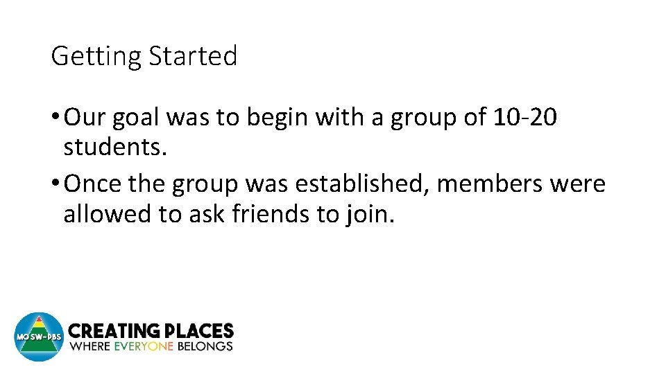 Getting Started • Our goal was to begin with a group of 10 -20