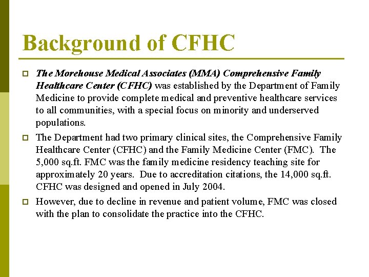 Background of CFHC p p p The Morehouse Medical Associates (MMA) Comprehensive Family Healthcare