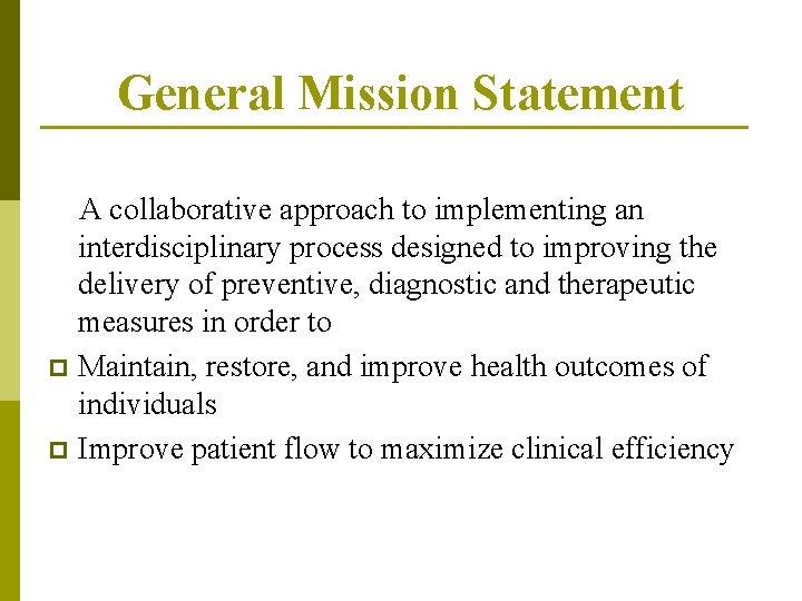 General Mission Statement A collaborative approach to implementing an interdisciplinary process designed to improving