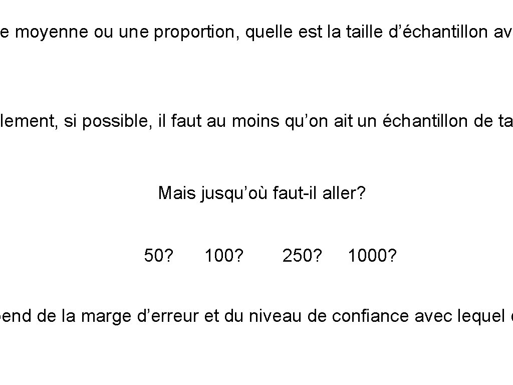 e moyenne ou une proportion, quelle est la taille d’échantillon avo lement, si possible,