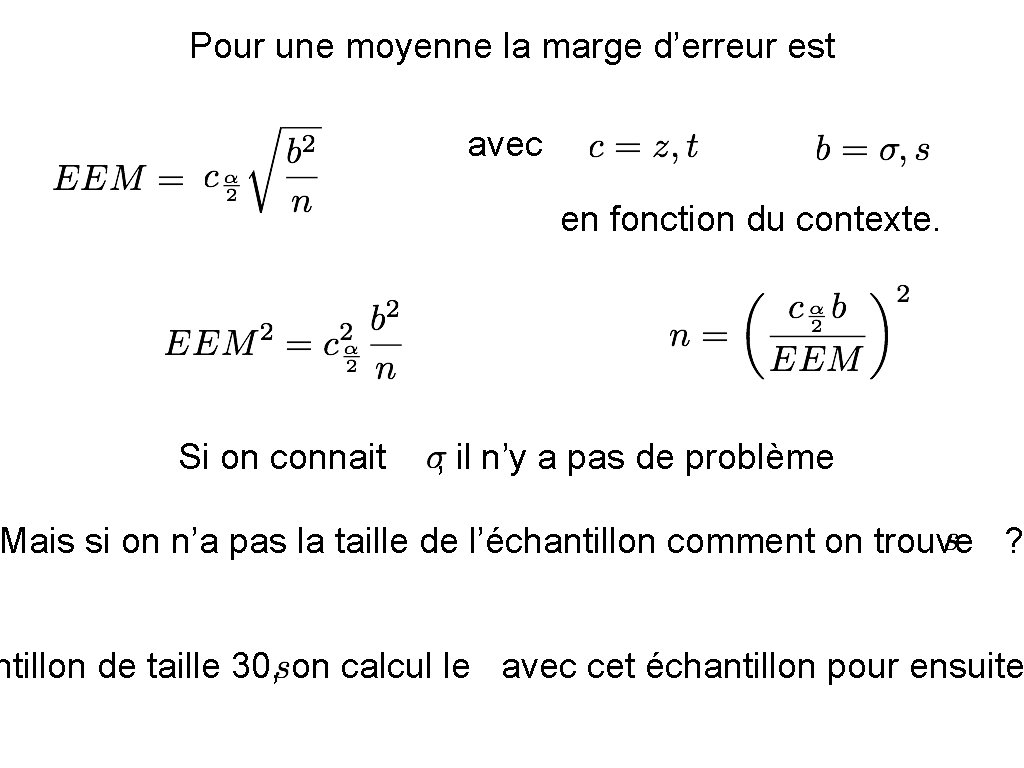 Pour une moyenne la marge d’erreur est avec en fonction du contexte. Si on