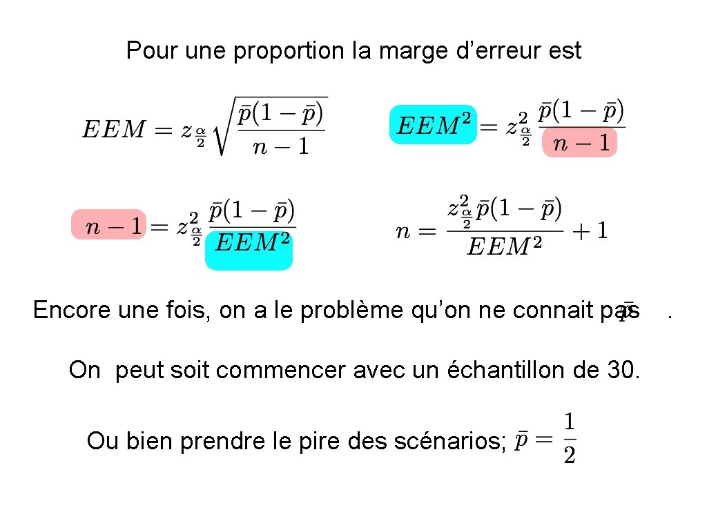 Pour une proportion la marge d’erreur est Encore une fois, on a le problème