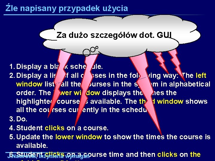 Źle napisany przypadek użycia Za dużo szczegółów dot. GUI 1. Display a blank schedule.