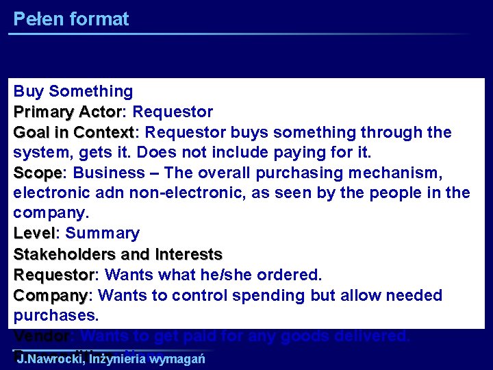 Pełen format Buy Something Primary Actor: Actor Requestor Goal in Context: Context Requestor buys