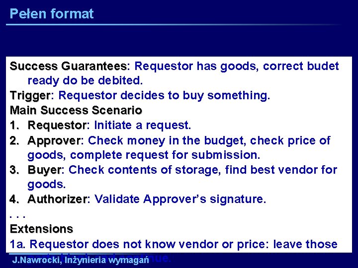 Pełen format Success Guarantees: Guarantees Requestor has goods, correct budet ready do be debited.