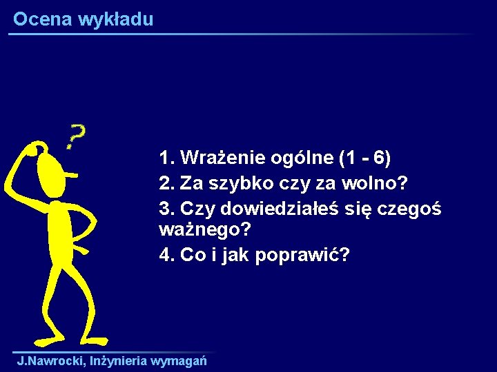 Ocena wykładu 1. Wrażenie ogólne (1 - 6) 2. Za szybko czy za wolno?