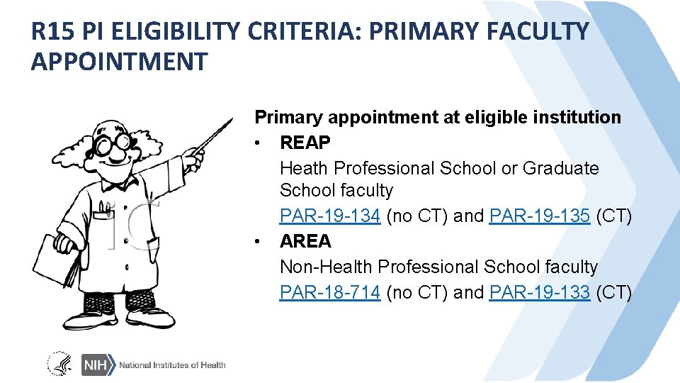 R 15 PI ELIGIBILITY CRITERIA: PRIMARY FACULTY APPOINTMENT Primary appointment at eligible institution •