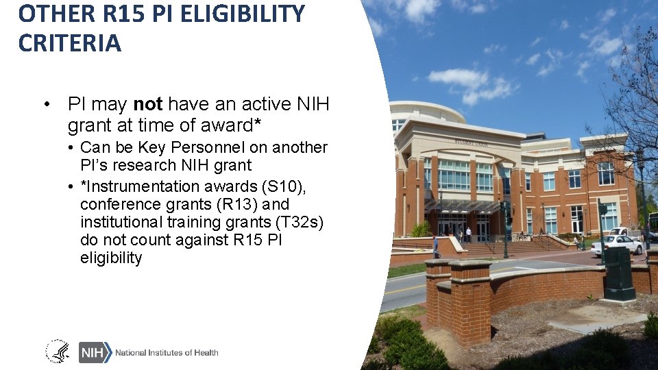 OTHER R 15 PI ELIGIBILITY CRITERIA • PI may not have an active NIH