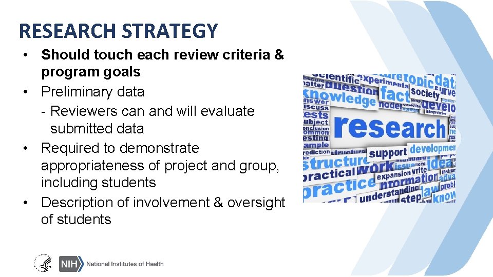 RESEARCH STRATEGY • Should touch each review criteria & program goals • Preliminary data