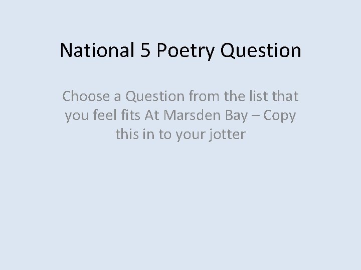 National 5 Poetry Question Choose a Question from the list that you feel fits