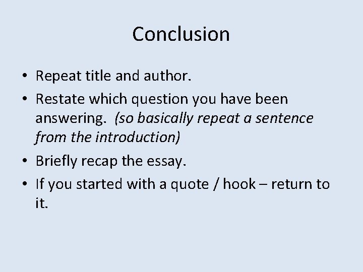 Conclusion • Repeat title and author. • Restate which question you have been answering.