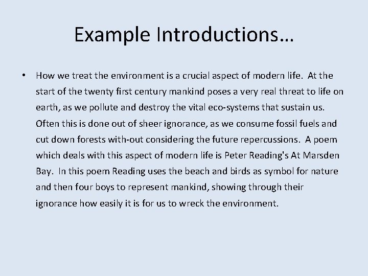 Example Introductions… • How we treat the environment is a crucial aspect of modern