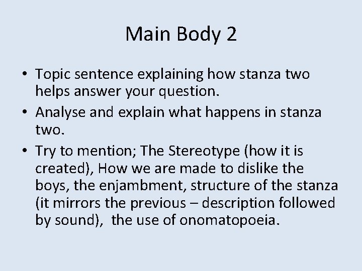 Main Body 2 • Topic sentence explaining how stanza two helps answer your question.