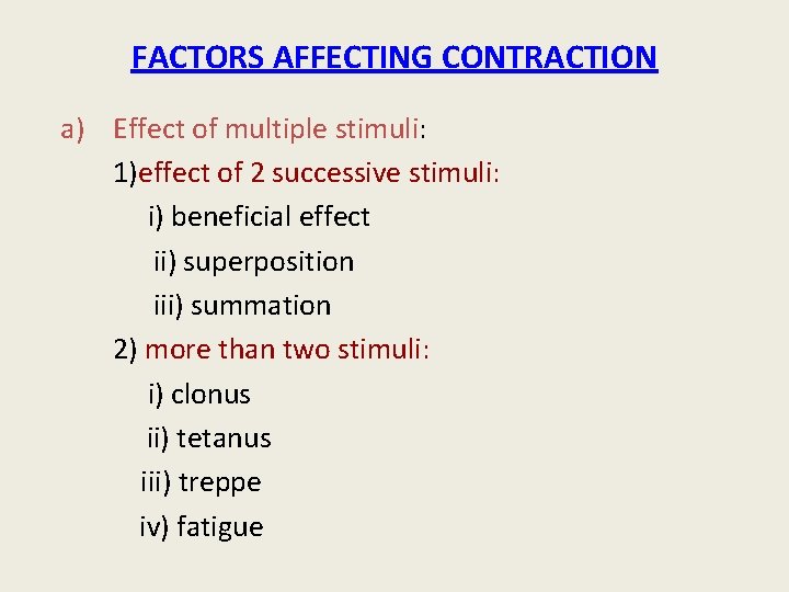 FACTORS AFFECTING CONTRACTION a) Effect of multiple stimuli: 1)effect of 2 successive stimuli: i)