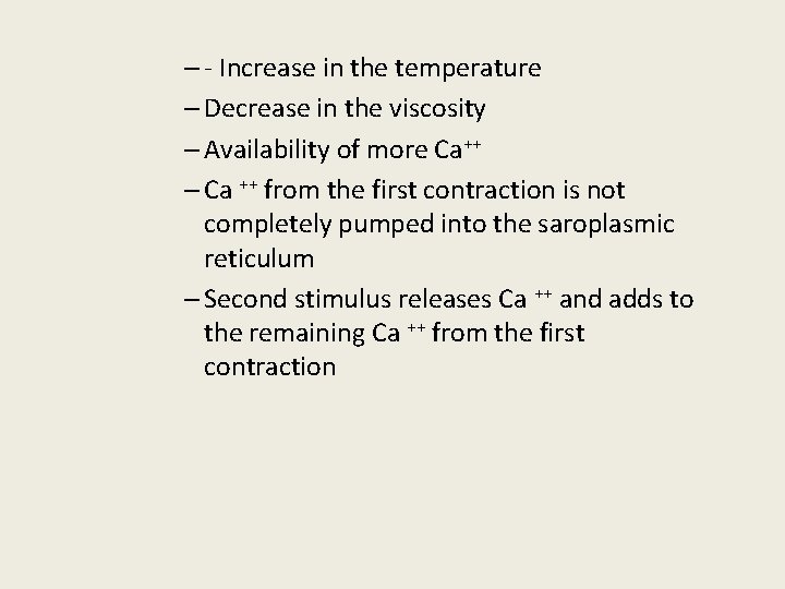 – - Increase in the temperature – Decrease in the viscosity – Availability of