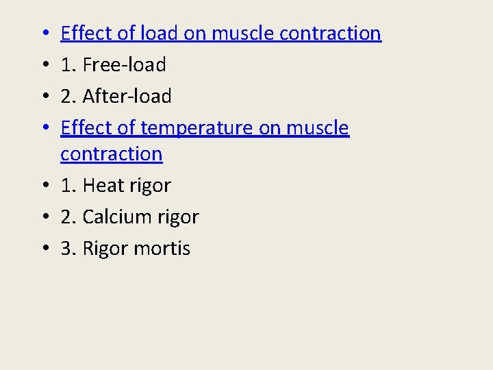 Effect of load on muscle contraction 1. Free-load 2. After-load Effect of temperature on