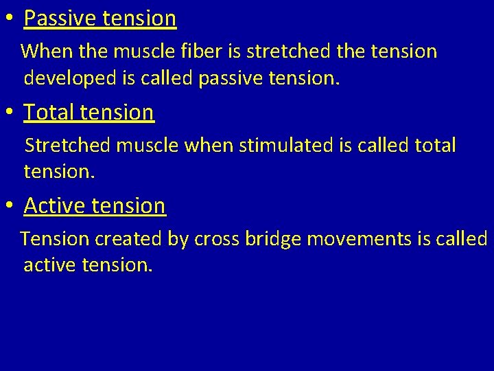  • Passive tension When the muscle fiber is stretched the tension developed is