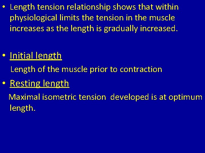  • Length tension relationship shows that within physiological limits the tension in the