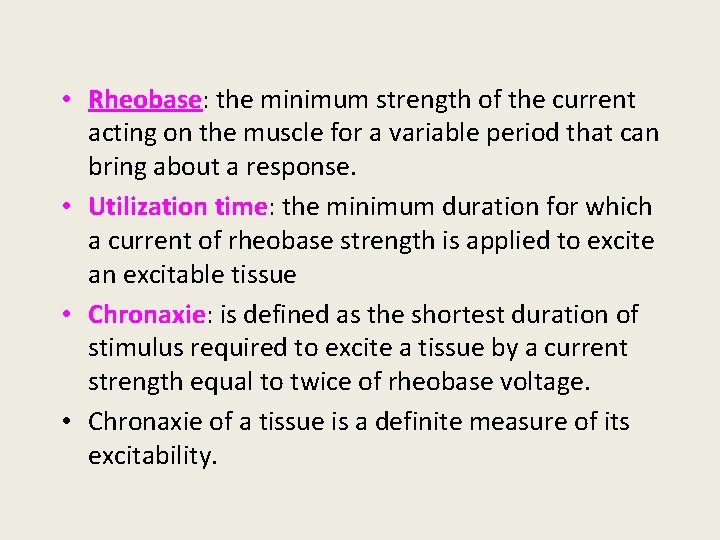  • Rheobase: the minimum strength of the current acting on the muscle for
