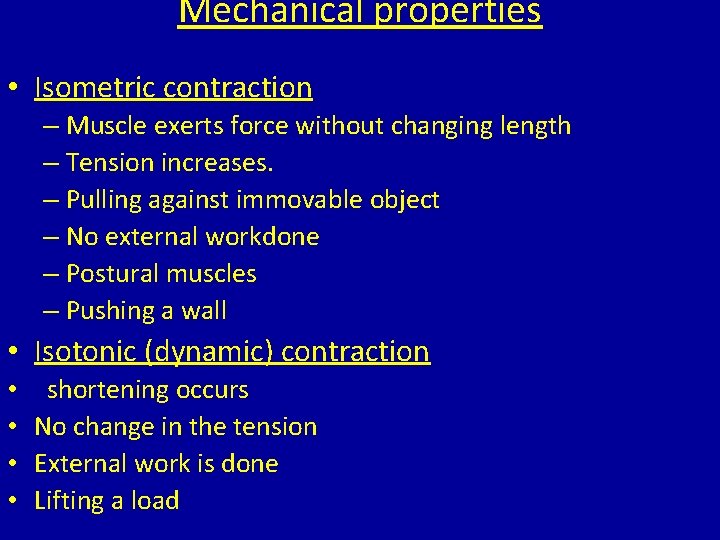 Mechanical properties • Isometric contraction – Muscle exerts force without changing length – Tension