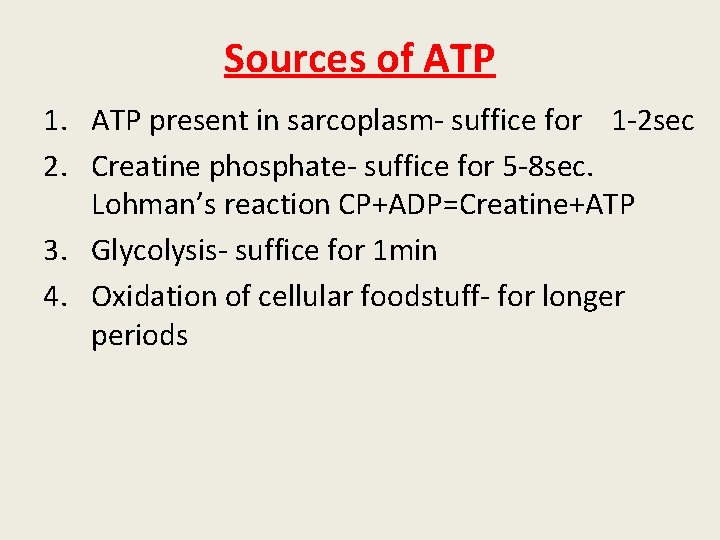 Sources of ATP 1. ATP present in sarcoplasm- suffice for 1 -2 sec 2.