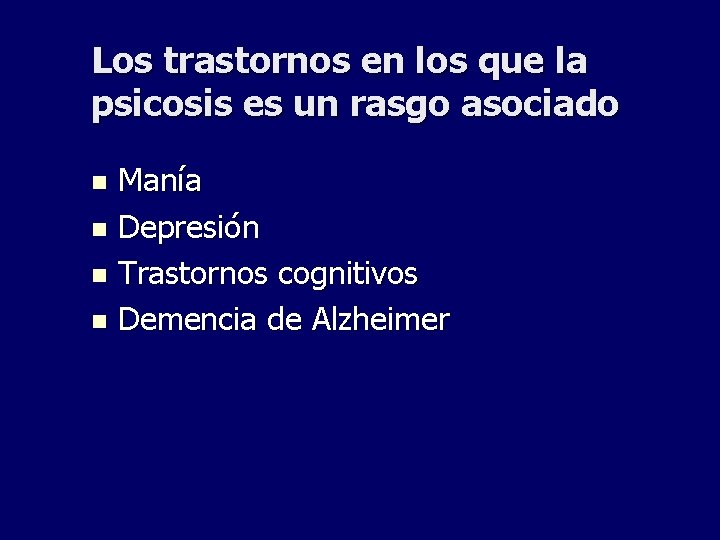 Los trastornos en los que la psicosis es un rasgo asociado Manía n Depresión