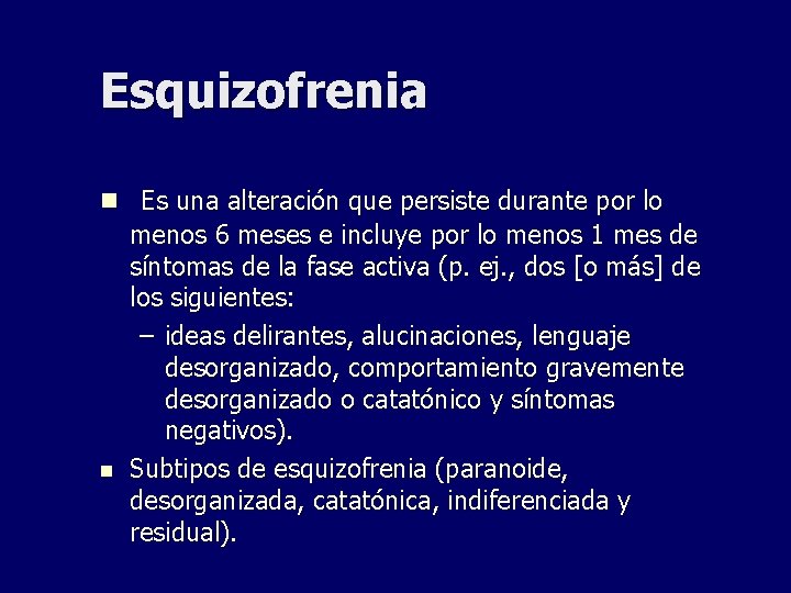 Esquizofrenia n Es una alteración que persiste durante por lo menos 6 meses e