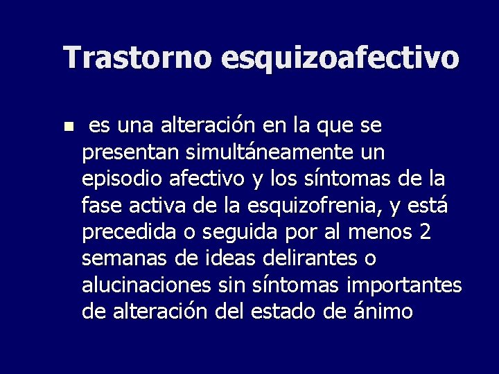 Trastorno esquizoafectivo n es una alteración en la que se presentan simultáneamente un episodio