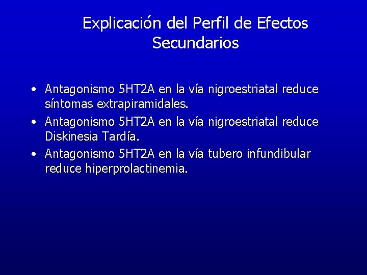 Explicación del Perfil de Efectos Secundarios • Antagonismo 5 HT 2 A en la