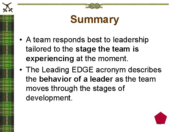 Summary • A team responds best to leadership tailored to the stage the team