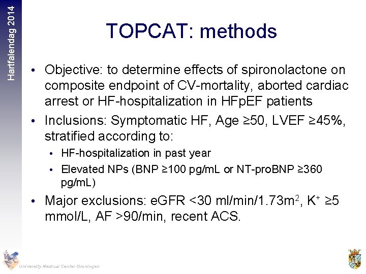 Hartfalendag 2014 TOPCAT: methods • Objective: to determine effects of spironolactone on composite endpoint