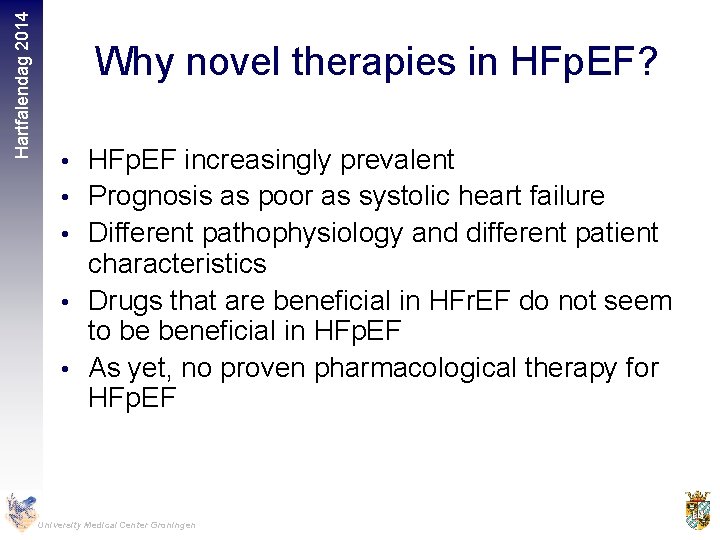 Hartfalendag 2014 Why novel therapies in HFp. EF? • HFp. EF increasingly prevalent •