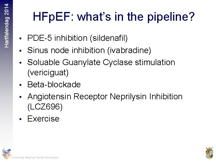 Hartfalendag 2014 HFp. EF: what’s in the pipeline? • PDE-5 inhibition (sildenafil) • Sinus