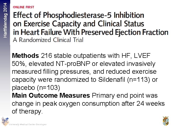 Hartfalendag 2014 Methods 216 stable outpatients with HF, LVEF 50%, elevated NT-pro. BNP or