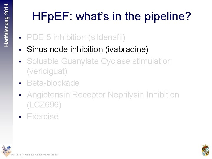 Hartfalendag 2014 HFp. EF: what’s in the pipeline? • PDE-5 inhibition (sildenafil) • Sinus