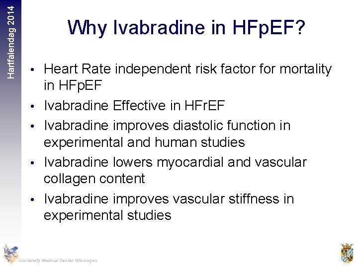 Hartfalendag 2014 Why Ivabradine in HFp. EF? • Heart Rate independent risk factor for