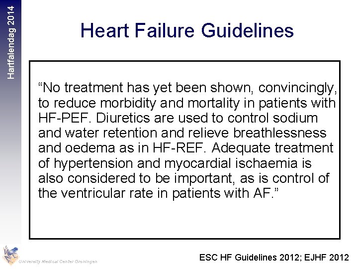 Hartfalendag 2014 Heart Failure Guidelines “No treatment has yet been shown, convincingly, to reduce