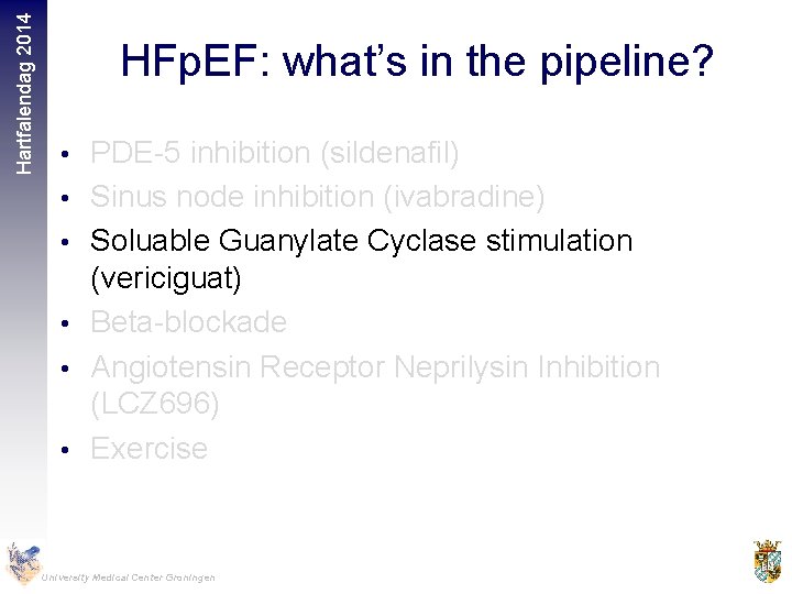 Hartfalendag 2014 HFp. EF: what’s in the pipeline? • PDE-5 inhibition (sildenafil) • Sinus