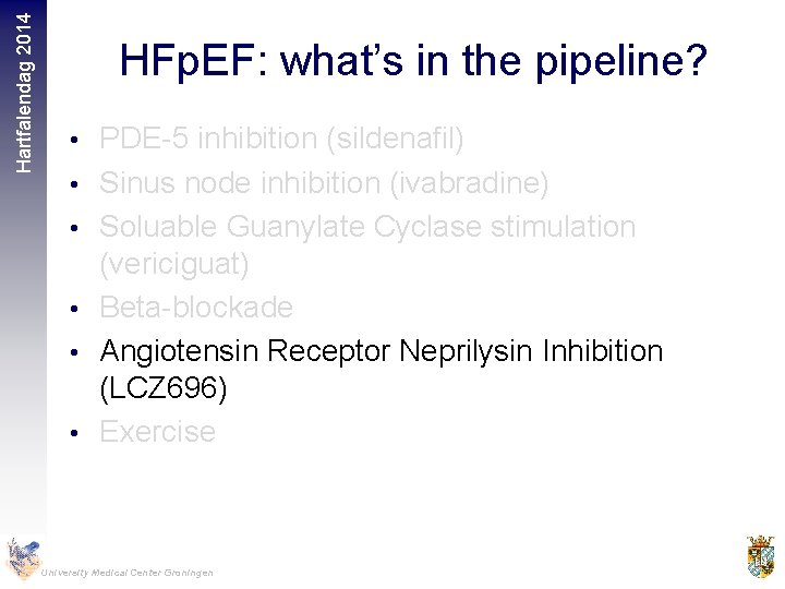 Hartfalendag 2014 HFp. EF: what’s in the pipeline? • PDE-5 inhibition (sildenafil) • Sinus