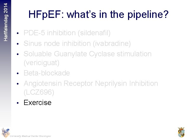 Hartfalendag 2014 HFp. EF: what’s in the pipeline? • PDE-5 inhibition (sildenafil) • Sinus