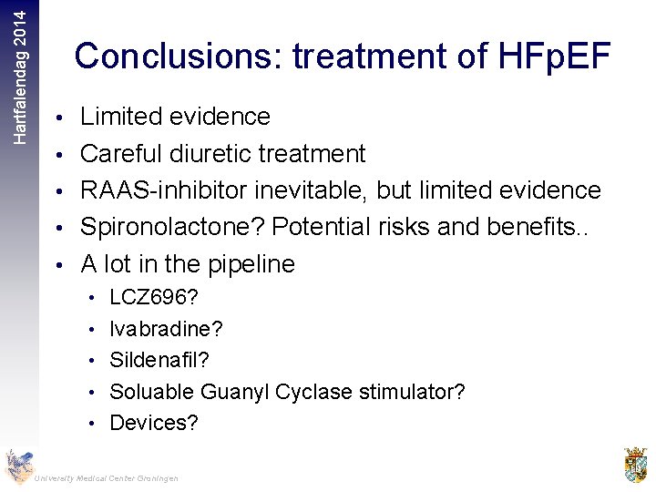 Hartfalendag 2014 Conclusions: treatment of HFp. EF • Limited evidence • Careful diuretic treatment