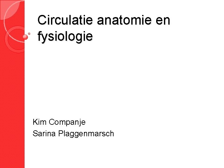 Circulatie anatomie en fysiologie Kim Companje Sarina Plaggenmarsch 