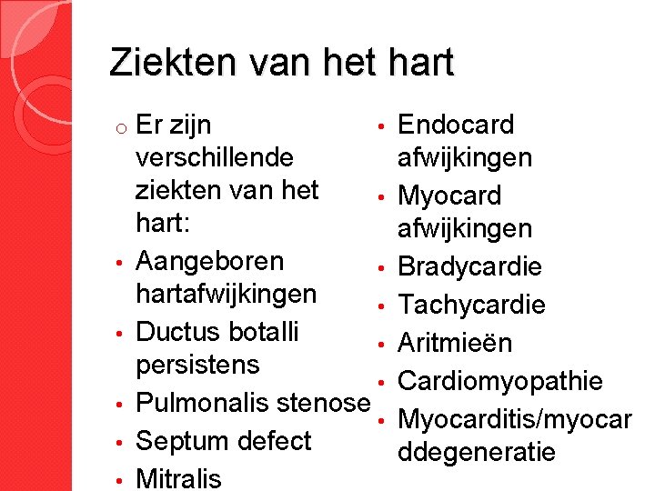 Ziekten van het hart o • • • Er zijn verschillende ziekten van het