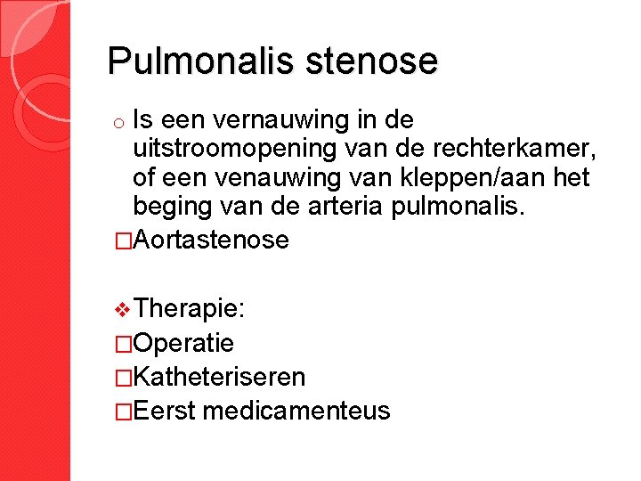 Pulmonalis stenose Is een vernauwing in de uitstroomopening van de rechterkamer, of een venauwing