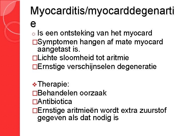 Myocarditis/myocarddegenarti e o Is een ontsteking van het myocard �Symptomen hangen af mate myocard