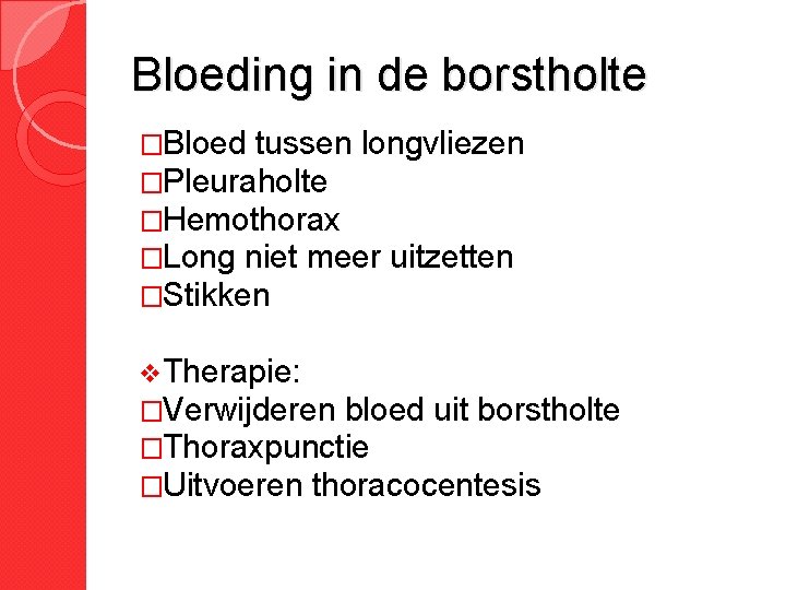 Bloeding in de borstholte �Bloed tussen longvliezen �Pleuraholte �Hemothorax �Long niet meer uitzetten �Stikken