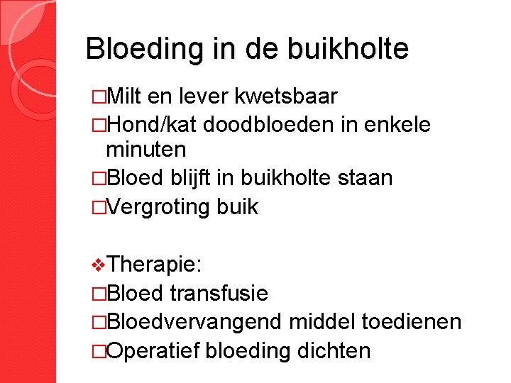 Bloeding in de buikholte �Milt en lever kwetsbaar �Hond/kat doodbloeden in enkele minuten �Bloed Bloeding in de buikholte �Milt en lever kwetsbaar �Hond/kat doodbloeden in enkele minuten �Bloed